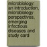 Microbiology: An Introduction, Microbiology Perspectives, Emerging Infectious Diseases And Study Card