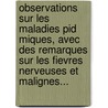 Observations Sur Les Maladies Pid Miques, Avec Des Remarques Sur Les Fievres Nerveuses Et Malignes... door James Sims