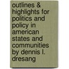 Outlines & Highlights For Politics And Policy In American States And Communities By Dennis L. Dresang by Cram101 Textbook Reviews