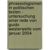 Phraseologismen In Politischen Texten - Untersuchung Einer Rede Von Guido Westerwelle Vom Januar 2004 door Vera Schmitz