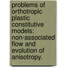 Problems Of Orthotropic Plastic Constitutive Models: Non-Associated Flow And Evolution Of Anisotropy. door Haizhen Pan