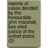 Reports Of Cases Decided By The Honourable John Marshall, Late Chief Justice Of The United States (2)