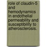 Role Of Claudin-5 And Hemodynamics In Endothelial Permeability And Susceptibility To Atherosclerosis. by Armen Ar Karamanian