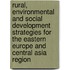 Rural, Environmental And Social Development Strategies For The Eastern Europe And Central Asia Region