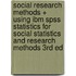 Social Research Methods + Using Ibm Spss Statistics For Social Statistics And Research Methods 3rd Ed