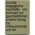 Sozialp Dagogische Nachhilfe - Ein Konzept Zur Ganzheitlichen Unterst Tzung Fur Hilfesuchende Sch Ler