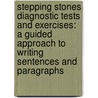 Stepping Stones Diagnostic Tests And Exercises: A Guided Approach To Writing Sentences And Paragraphs door Julie Nichols