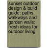 Sunset Outdoor Design & Build Guide: Paths, Walkways And Garden Walls: Fresh Ideas For Outdoor Living door Sunset Magazine