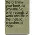 The Brahmo Year-Book For (Volume 5); Brief Records Of Work And Life In The Theistic Churches Of India