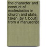 The Character And Conduct Of Ecclesiastics In Church And State, Taken [By F. Boult] From A Manuscript door Charles Owen