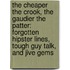 The Cheaper The Crook, The Gaudier The Patter: Forgotten Hipster Lines, Tough Guy Talk, And Jive Gems