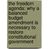 The Freedom Agenda: Why A Balanced Budget Amendment Is Necessary To Restore Constitutional Government