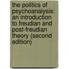 The Politics Of Psychoanalysis: An Introduction To Freudian And Post-Freudian Theory (Second Edition) by Stephen Frosh