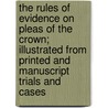 The Rules Of Evidence On Pleas Of The Crown; Illustrated From Printed And Manuscript Trials And Cases door Leonard Macnally