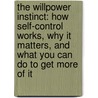 The Willpower Instinct: How Self-Control Works, Why It Matters, And What You Can Do To Get More Of It door Ph.D. Kelly McGonigal