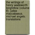 The Writings Of Henry Wadsworth Longfellow (Volume 8); Judas Maccabaeus. Michael Angelo. Translations