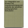 Zur Integration Von Kindern Mit Migrationshintergrund: Aspekte Der Aktuellen Padagogischen Diskussion by Fee Krausse