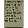 A Documentary History Of The Communist Party Of The United States: Volume Iv People's Front, 1935-1937 by Bernard K. Johnpoll