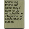 Bedeutung Transeurop Ischer Netze" (Ten) Fur Die Wirtschaftliche Integration Und Kooperation In Europa door Nepomuk V. Fischer
