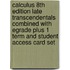Calculus 8th Edition Late Transcendentals Combined with Egrade Plus 1 Term and Student Access Card Set
