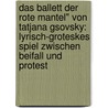Das Ballett Der Rote Mantel" Von Tatjana Gsovsky: Lyrisch-Groteskes Spiel Zwischen Beifall Und Protest by Hanna Walsdorf