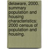 Delaware, 2000. Summary Population And Housing Characteristics: 2000 Census Of Population And Housing. door U.S. Census Bureau