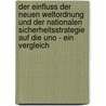 Der Einfluss Der Neuen Weltordnung Und Der Nationalen Sicherheitsstrategie Auf Die Uno - Ein Vergleich door Claudia Felber