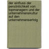 Der Einfluss der Persönlichkeit von Topmanagern und der Unternehmenskultur auf den Unternehmenserfolg by Julia Roederer