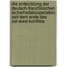 Die Entwicklung der deutsch-französischen Sicherheitskooperation seit dem Ende des Ost-West-Konflikts by Marcel Kotthoff