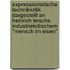 Expressionistische Technikkritik Dargestellt An Heinrich Lerschs Industriekritischem "Mensch Im Eisen"