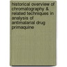 Historical Overview Of Chromatography & Related Techniques In Analysis Of Antimalarial Drug Primaquine door Ilia Brondz