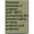 Historical Sketches Of Andover (P97-1857); (Comprising The Present Towns Of North Andover And Andover)