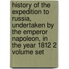 History Of The Expedition To Russia, Undertaken By The Emperor Napoleon, In The Year 1812 2 Volume Set door Phillippe-Paul Comte De Segur