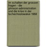 Im Schatten Der Grossen Fragen - Die Johnson-Administration Und Die Krise In Der Tschechoslowakei 1968 by Paul Z. Hner