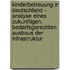 Kinderbetreuung In Deutschland - Analyse Eines Zukunftigen, Bedarfsgerechten Ausbaus Der Infrastruktur