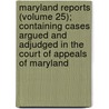 Maryland Reports (Volume 25); Containing Cases Argued And Adjudged In The Court Of Appeals Of Maryland door Maryland Court of Appeals