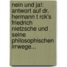 Nein Und Ja!: Antwort Auf Dr. Hermann T Rck's Friedrich Nietzsche Und Seine Philosophischen Irrwege... door Max Zerbst