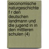 Oeconomische Naturgeschichte F R Den Deutschen Landmann Und Die Jugend In In Den Mittleren Schulen (4) by Heinrich Sander