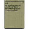 Organisationsentwicklung Und Personalmanagement Unter Besonderer Berucksichtigung Der Potenzialanalyse by Ulrike Kipman