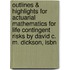 Outlines & Highlights For Actuarial Mathematics For Life Contingent Risks By David C. M. Dickson, Isbn