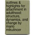 Outlines & Highlights For Attachment In Adulthood: Structure, Dynamics, And Change By Mario Mikulincer