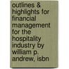 Outlines & Highlights For Financial Management For The Hospitality Industry By William P. Andrew, Isbn by William Andrews