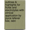 Outlines & Highlights For Fluids And Electrolytes With Clinical Application By Joyce Lefever Kee, Isbn by Joyce Kee