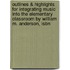 Outlines & Highlights For Integrating Music Into The Elementary Classroom By William M. Anderson, Isbn
