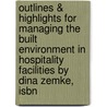 Outlines & Highlights For Managing The Built Environment In Hospitality Facilities By Dina Zemke, Isbn door Dina Zemke