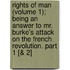 Rights Of Man (Volume 1); Being An Answer To Mr. Burke's Attack On The French Revolution. Part 1 [& 2]