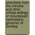 Selections From The Minutes And Other Official Writings Of Mountstuart Elphinstone, Governor Of Bombay