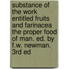 Substance Of The Work Entitled Fruits And Farinacea The Proper Food Of Man. Ed. By F.W. Newman. 3Rd Ed by John Smith