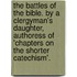 The Battles Of The Bible. By A Clergyman's Daughter, Authoress Of 'Chapters On The Shorter Catechism'.
