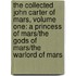 The Collected John Carter Of Mars, Volume One: A Princess Of Mars/The Gods Of Mars/The Warlord Of Mars